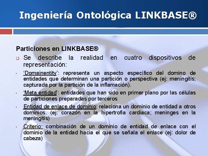 Ingeniería Ontológica LINKBASE® Particiones en LINKBASE® q Se describe la realidad representación: • •