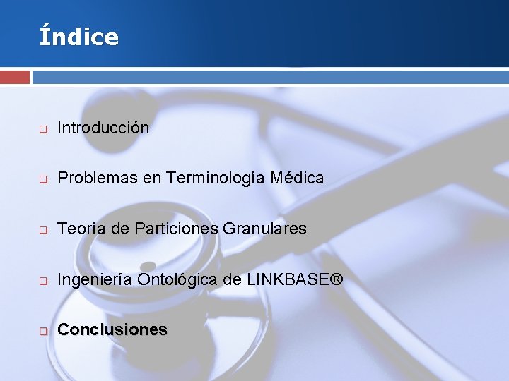 Índice q Introducción q Problemas en Terminología Médica q Teoría de Particiones Granulares q