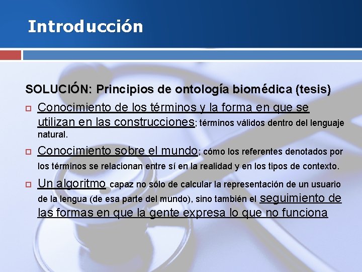 Introducción SOLUCIÓN: Principios de ontología biomédica (tesis) Conocimiento de los términos y la forma