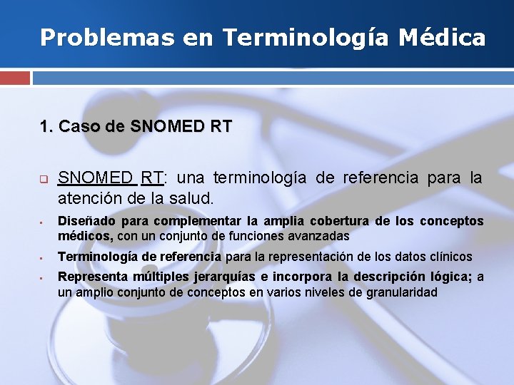 Problemas en Terminología Médica 1. Caso de SNOMED RT q § § § SNOMED