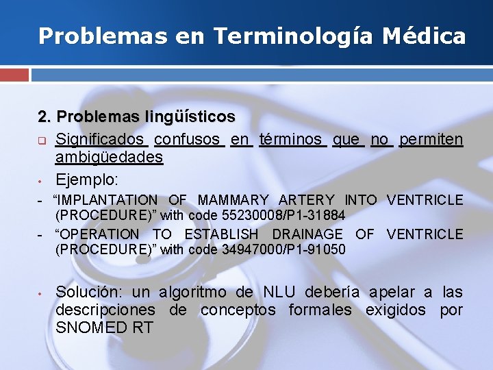 Problemas en Terminología Médica 2. Problemas lingüísticos q Significados confusos en términos que no