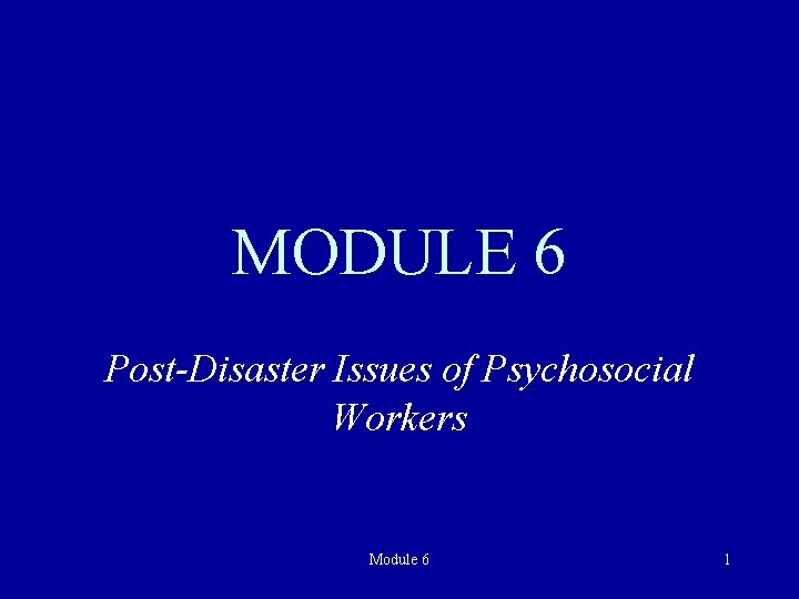 MODULE 6 Post-Disaster Issues of Psychosocial Workers Module 6 1 