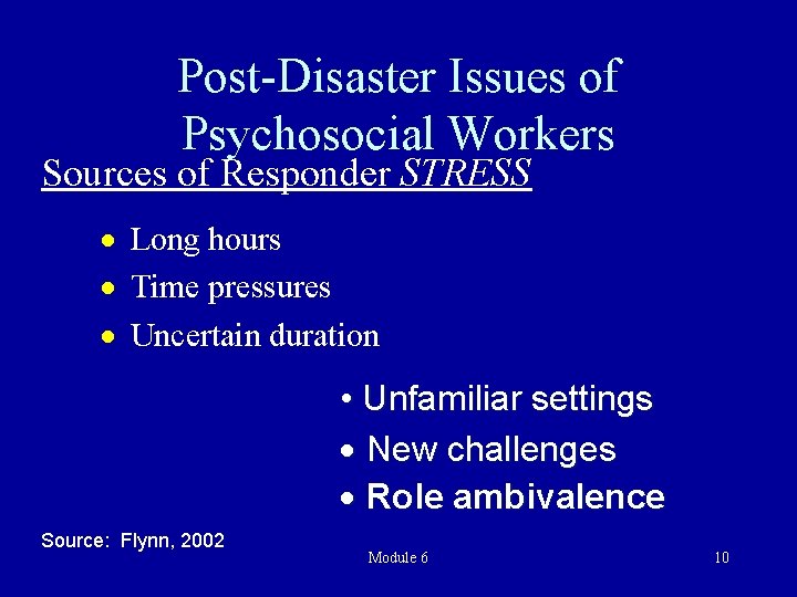 Post-Disaster Issues of Psychosocial Workers Sources of Responder STRESS · Long hours · Time