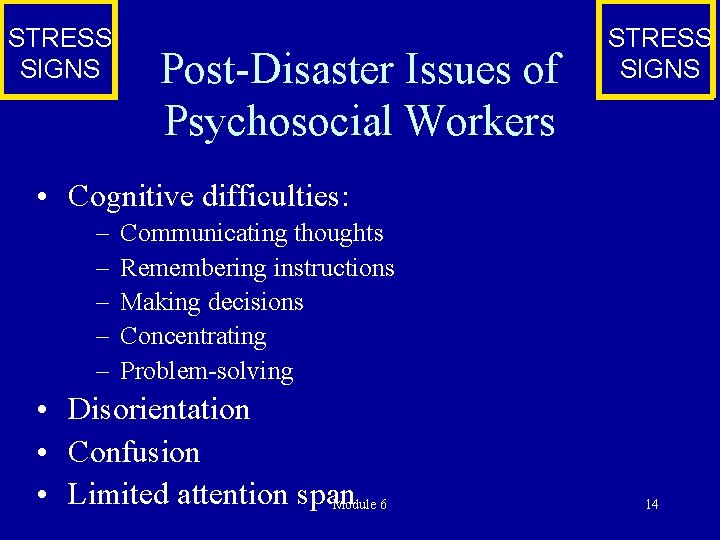 STRESS SIGNS Post-Disaster Issues of Psychosocial Workers STRESS SIGNS • Cognitive difficulties: – –