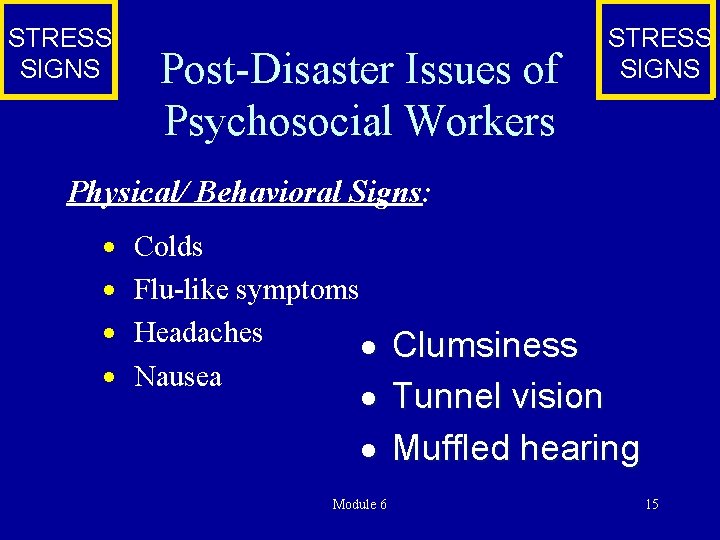 STRESS SIGNS Post-Disaster Issues of Psychosocial Workers STRESS SIGNS Physical/ Behavioral Signs: · ·