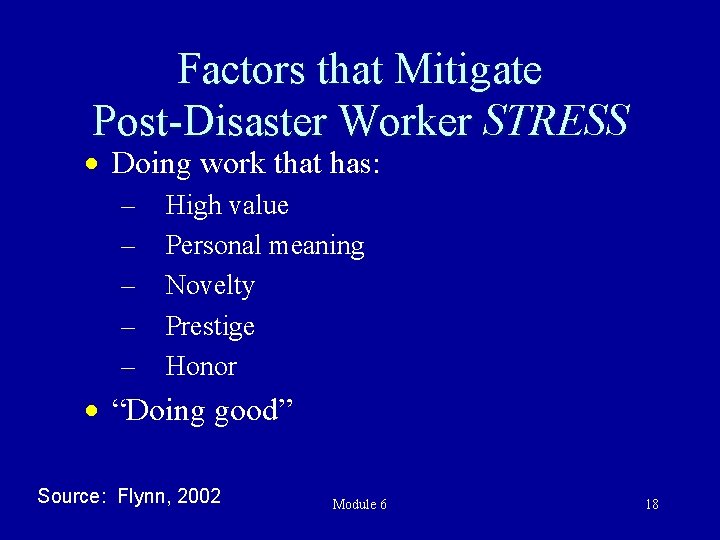 Factors that Mitigate Post-Disaster Worker STRESS · Doing work that has: – – –