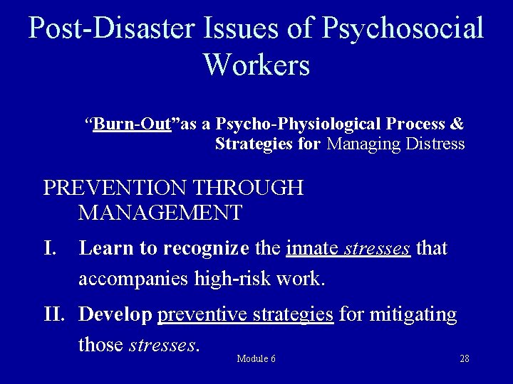 Post-Disaster Issues of Psychosocial Workers “Burn-Out”as a Psycho-Physiological Process & Strategies for Managing Distress