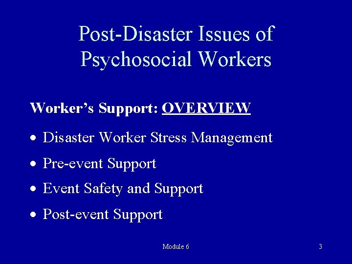 Post-Disaster Issues of Psychosocial Workers Worker’s Support: OVERVIEW · Disaster Worker Stress Management ·