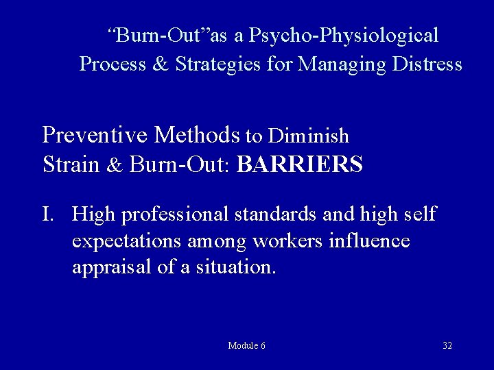“Burn-Out”as a Psycho-Physiological Process & Strategies for Managing Distress Preventive Methods to Diminish Strain