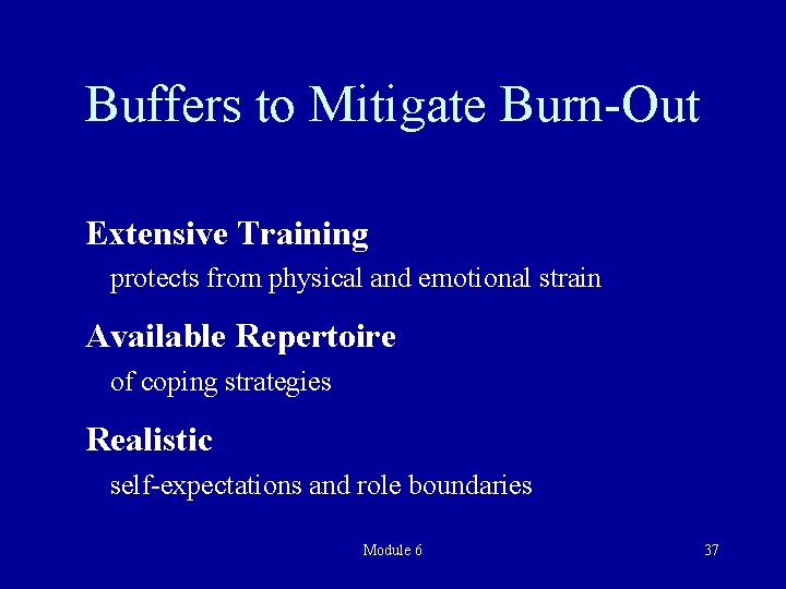 Buffers to Mitigate Burn-Out Extensive Training protects from physical and emotional strain Available Repertoire