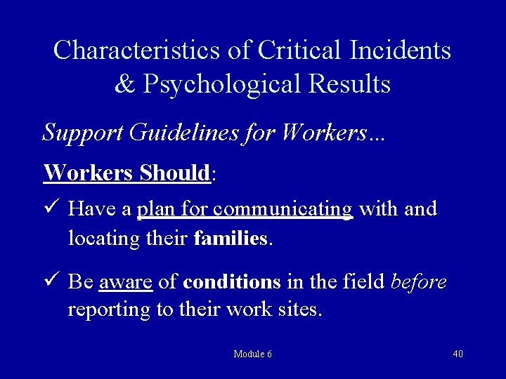 Characteristics of Critical Incidents & Psychological Results Support Guidelines for Workers… Workers Should: ü