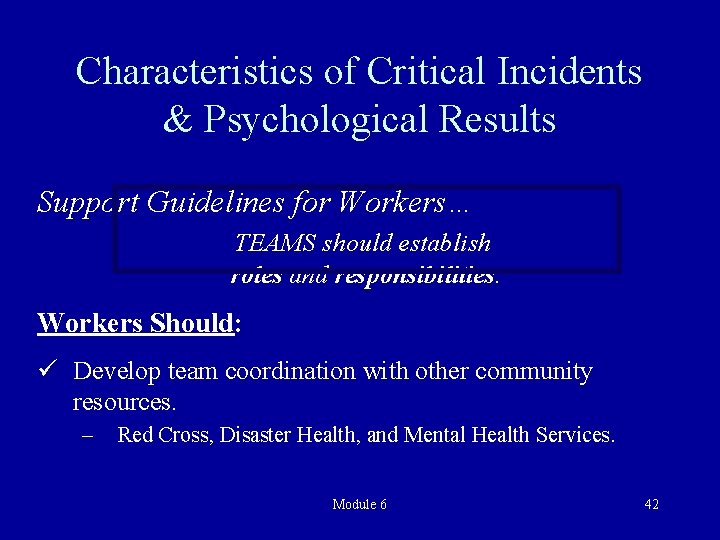 Characteristics of Critical Incidents & Psychological Results Support Guidelines for Workers… TEAMS should establish