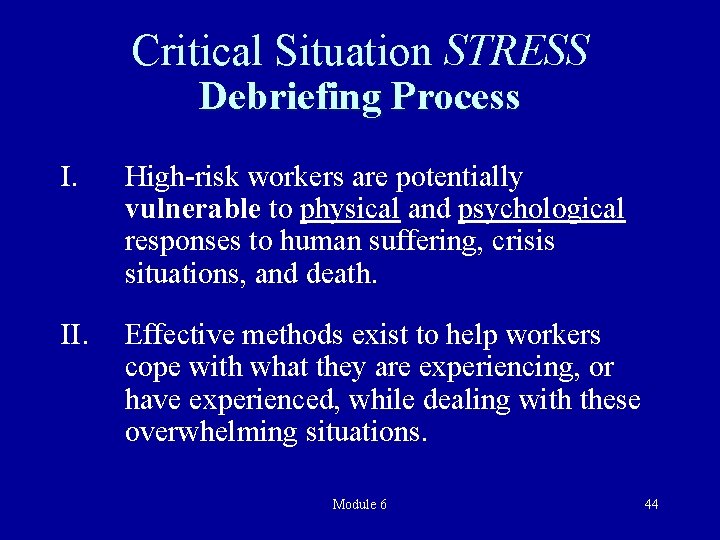 Critical Situation STRESS Debriefing Process I. High-risk workers are potentially vulnerable to physical and