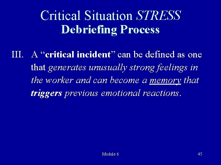 Critical Situation STRESS Debriefing Process III. A “critical incident” can be defined as one