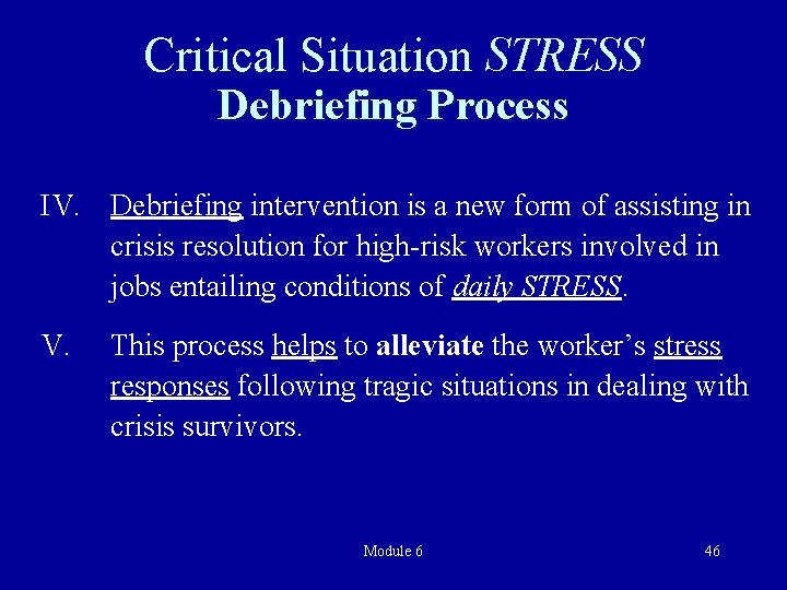 Critical Situation STRESS Debriefing Process IV. Debriefing intervention is a new form of assisting