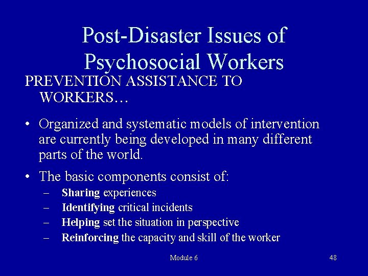 Post-Disaster Issues of Psychosocial Workers PREVENTION ASSISTANCE TO WORKERS… • Organized and systematic models
