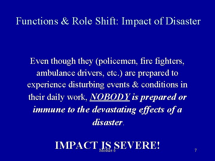 Functions & Role Shift: Impact of Disaster Even though they (policemen, fire fighters, ambulance