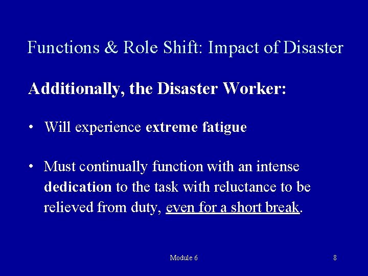 Functions & Role Shift: Impact of Disaster Additionally, the Disaster Worker: • Will experience