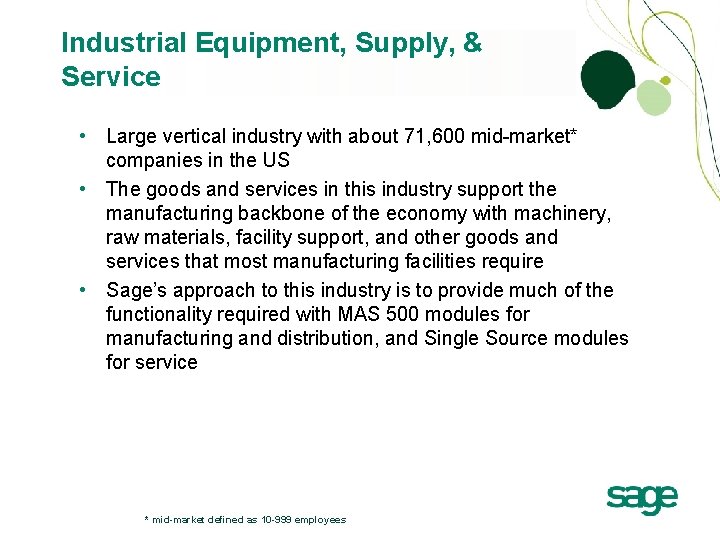 Industrial Equipment, Supply, & Service • Large vertical industry with about 71, 600 mid-market*