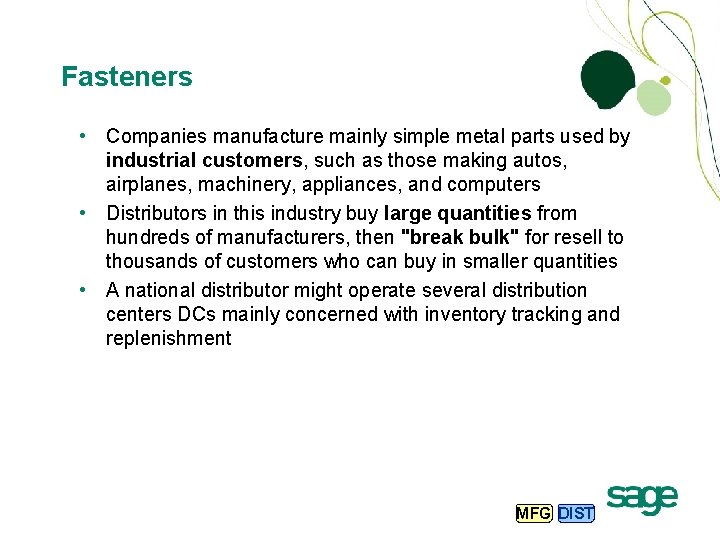 Fasteners • Companies manufacture mainly simple metal parts used by industrial customers, such as