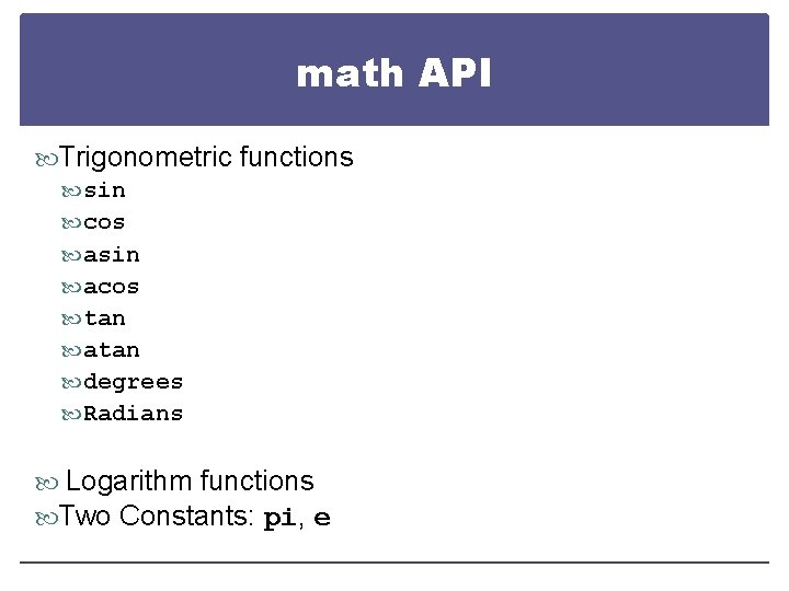 math API Trigonometric functions sin cos asin acos tan atan degrees Radians Logarithm functions