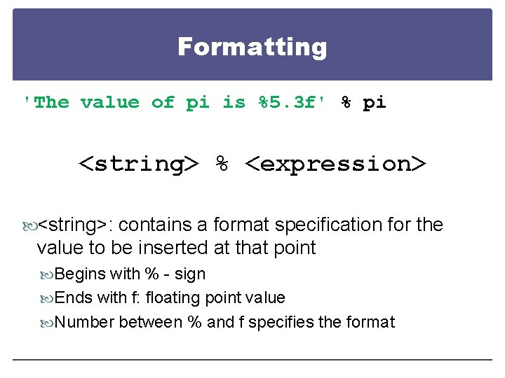 Formatting 'The value of pi is %5. 3 f' % pi <string> % <expression>