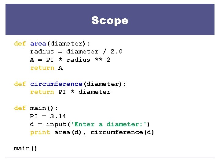 Scope def area(diameter): radius = diameter / 2. 0 A = PI * radius