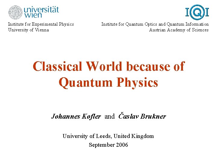 Institute for Experimental Physics University of Vienna Institute for Quantum Optics and Quantum Information