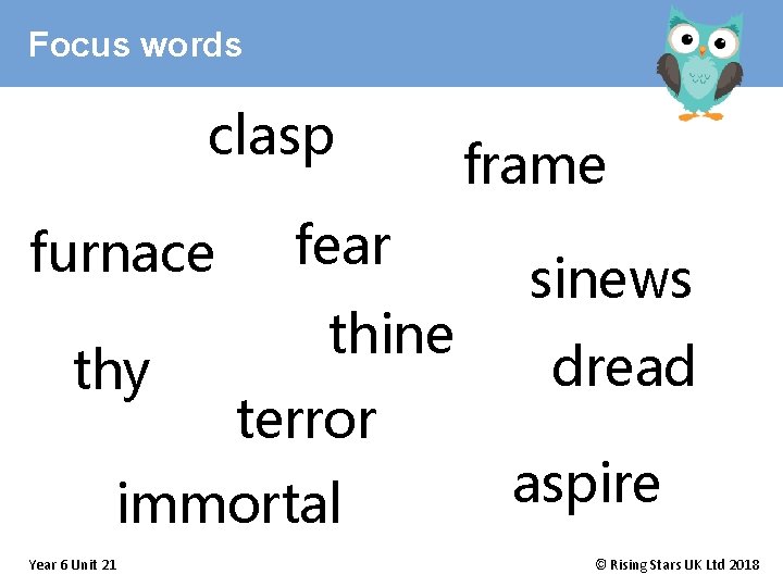 Focus words clasp furnace thy fear thine terror immortal Year 6 Unit 21 frame