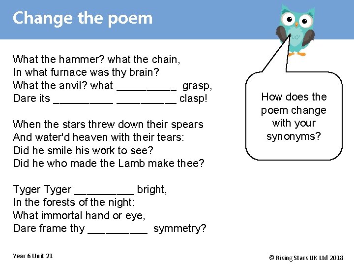Change the poem What the hammer? what the chain, In what furnace was thy