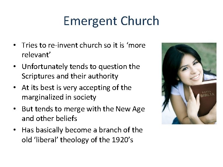 Emergent Church • Tries to re-invent church so it is ‘more relevant’ • Unfortunately