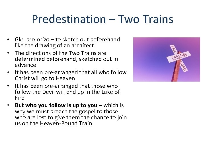 Predestination – Two Trains • Gk: pro-orizo – to sketch out beforehand like the