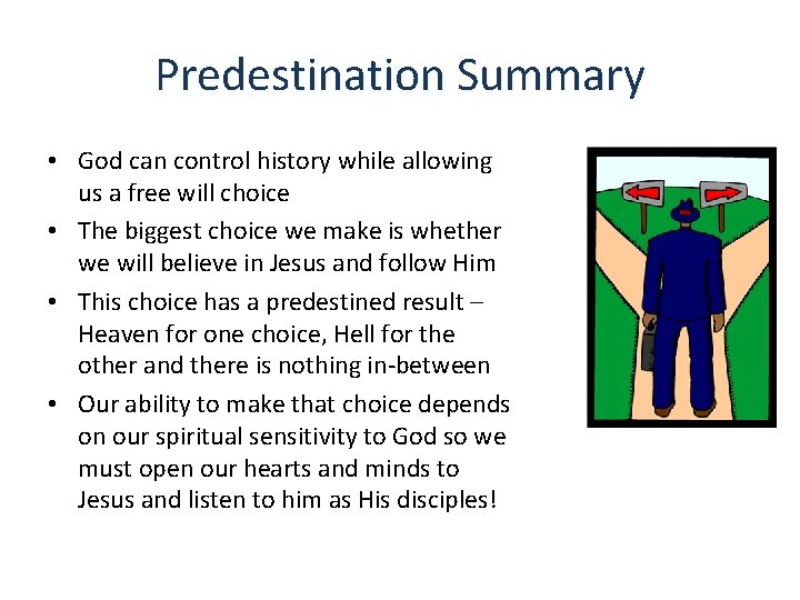 Predestination Summary • God can control history while allowing us a free will choice