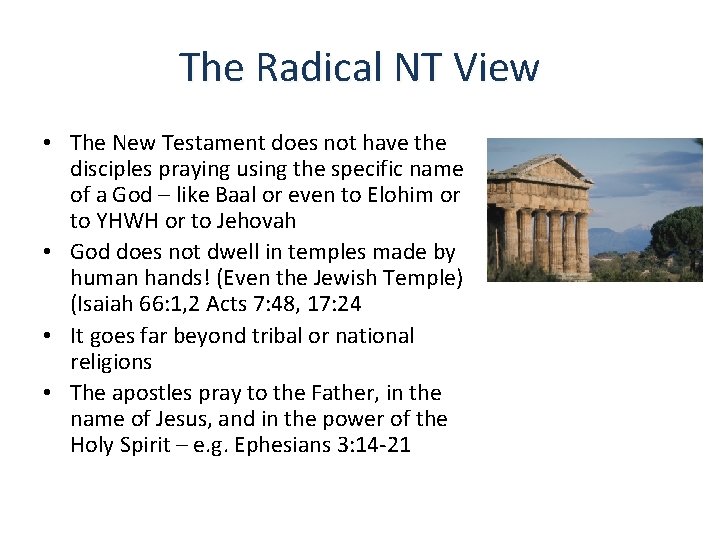 The Radical NT View • The New Testament does not have the disciples praying