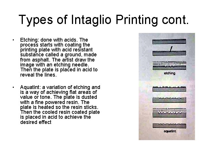 Types of Intaglio Printing cont. • Etching: done with acids. The process starts with