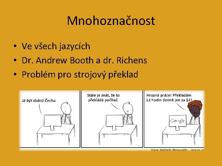 Mnohoznačnost • Ve všech jazycích • Dr. Andrew Booth a dr. Richens • Problém
