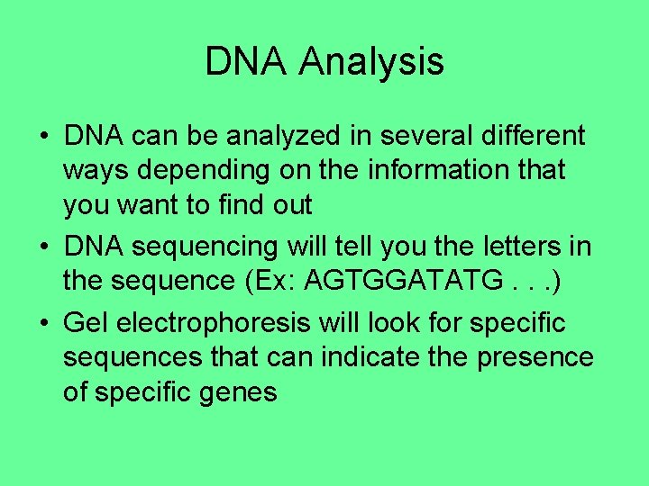 DNA Analysis • DNA can be analyzed in several different ways depending on the