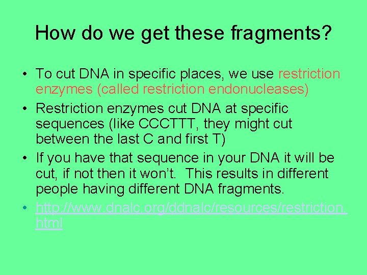 How do we get these fragments? • To cut DNA in specific places, we