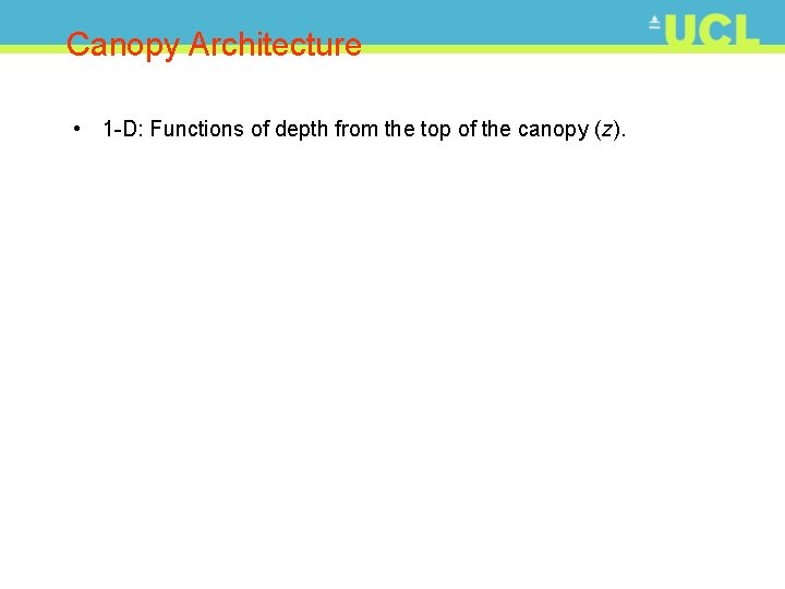 Canopy Architecture • 1 -D: Functions of depth from the top of the canopy