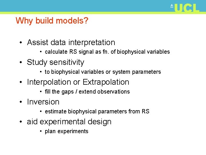 Why build models? • Assist data interpretation • calculate RS signal as fn. of