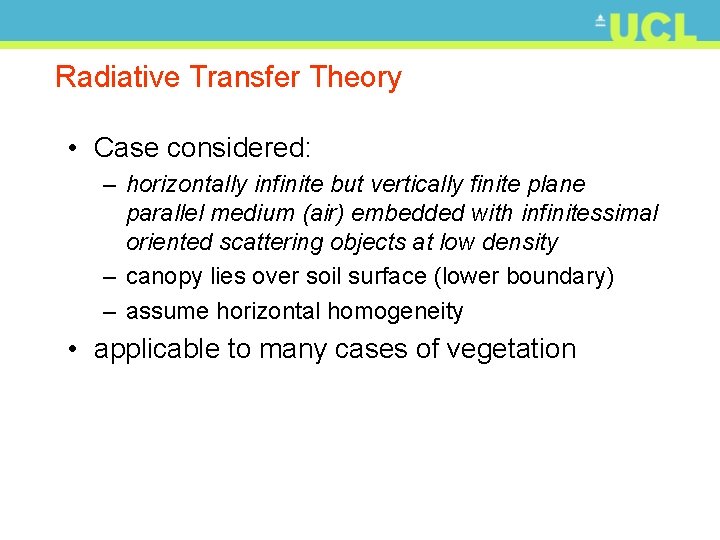 Radiative Transfer Theory • Case considered: – horizontally infinite but vertically finite plane parallel