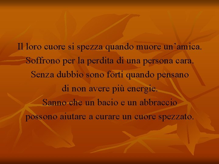 Il loro cuore si spezza quando muore un’amica. Soffrono per la perdita di una