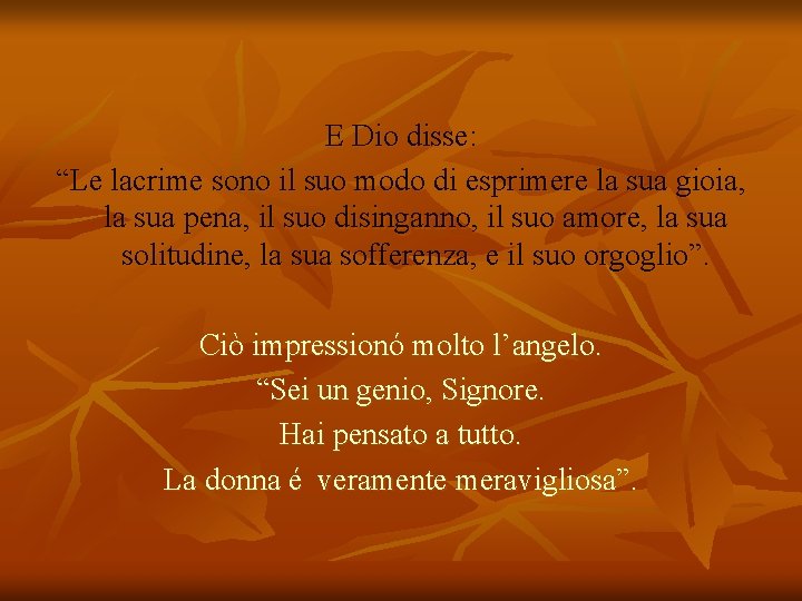 E Dio disse: “Le lacrime sono il suo modo di esprimere la sua gioia,