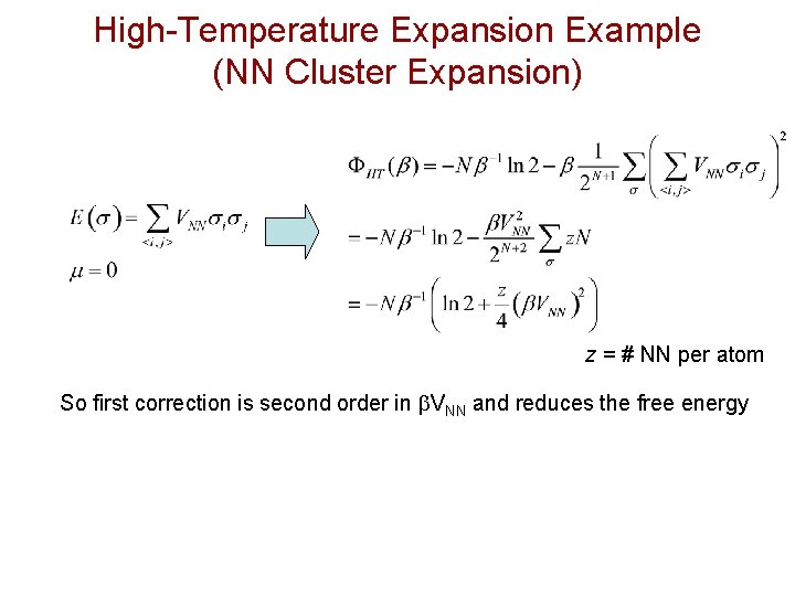 High-Temperature Expansion Example (NN Cluster Expansion) z = # NN per atom So first