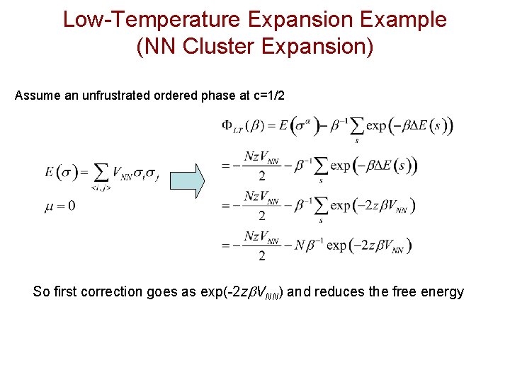 Low-Temperature Expansion Example (NN Cluster Expansion) Assume an unfrustrated ordered phase at c=1/2 So