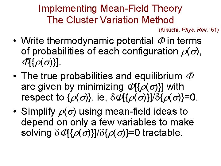 Implementing Mean-Field Theory The Cluster Variation Method (Kikuchi, Phys. Rev. '51) • Write thermodynamic