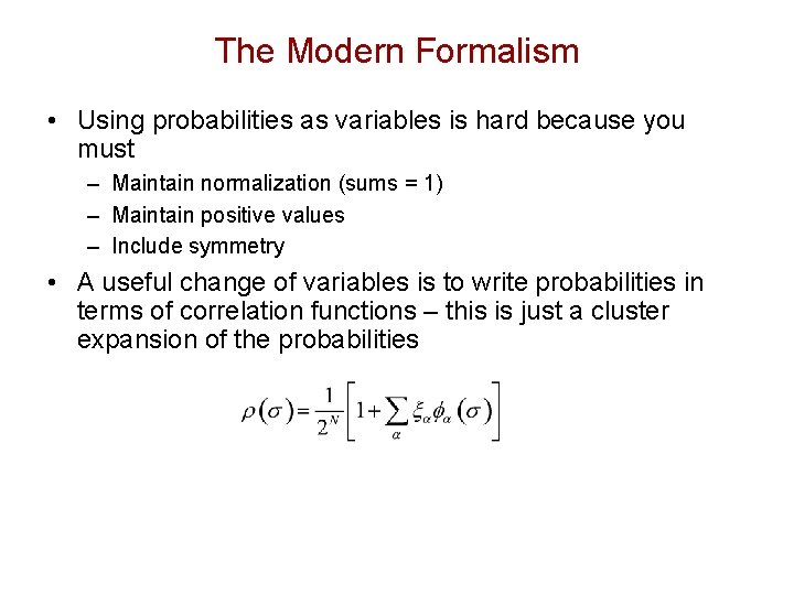 The Modern Formalism • Using probabilities as variables is hard because you must –