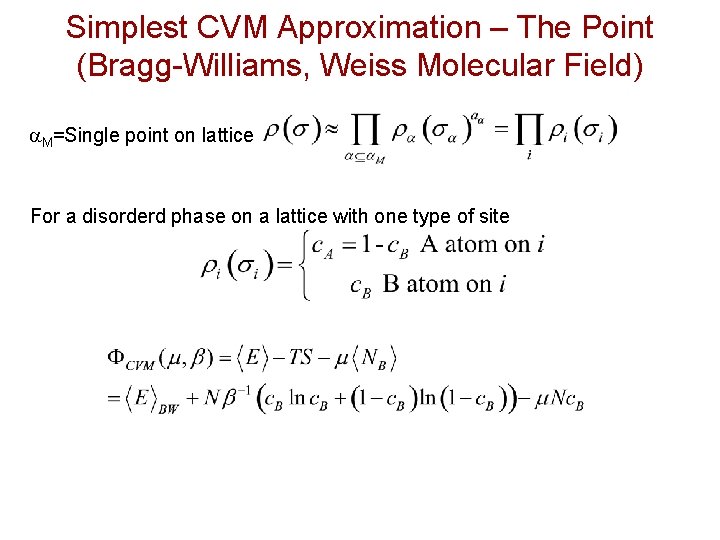 Simplest CVM Approximation – The Point (Bragg-Williams, Weiss Molecular Field) a. M=Single point on