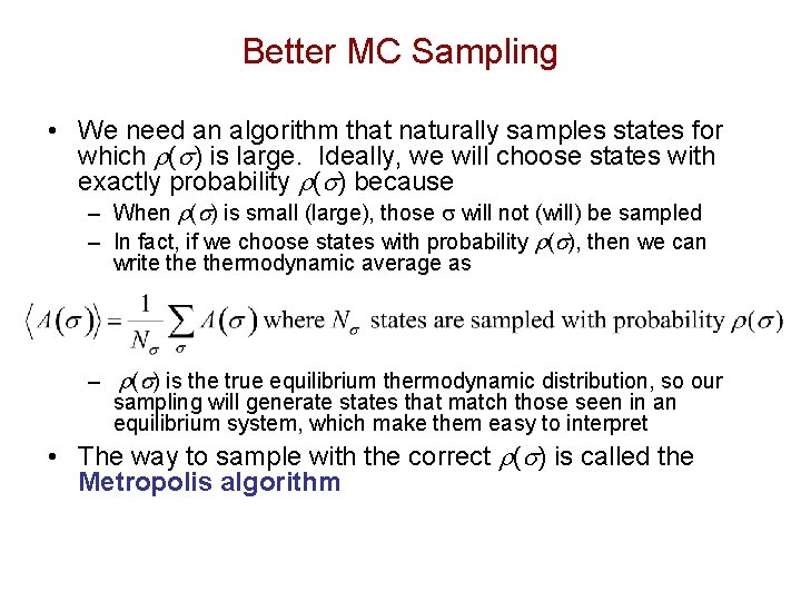 Better MC Sampling • We need an algorithm that naturally samples states for which