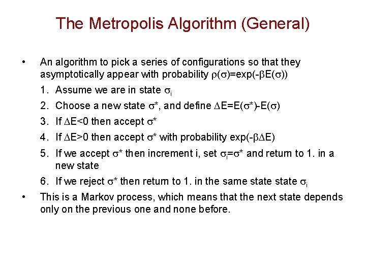 The Metropolis Algorithm (General) • An algorithm to pick a series of configurations so